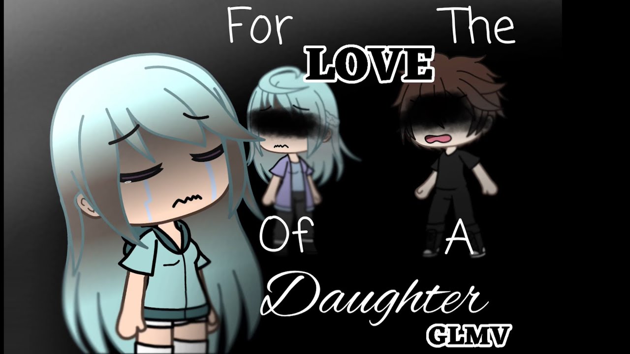 For the Love of A Daughter | GLMV |