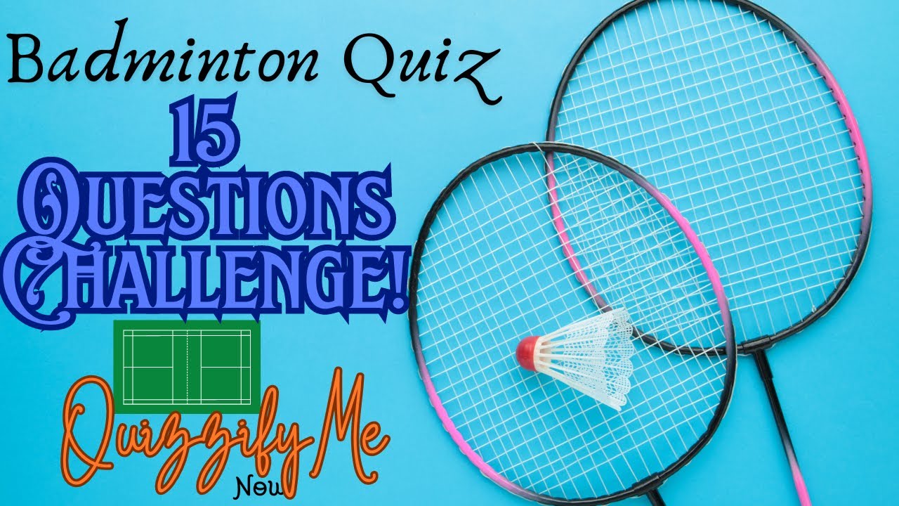 15 Fun & Challenging Badminton Quiz Questions | Test Your Knowledge on Badminton!