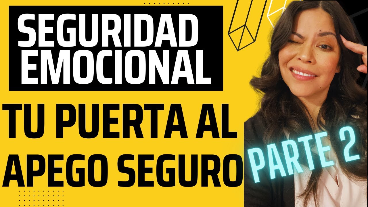 PARTE 2- SEGURIDAD EMOCIONAL