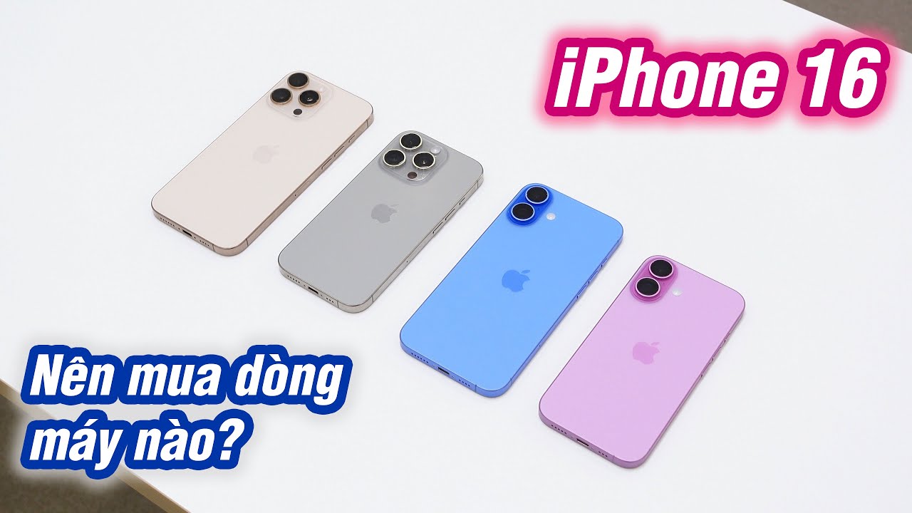 iPhone 16 nên mua cái nào? iPhone 16 thường, iPhone 16 Pro, iPhone 16 Plus hay iPhone 16 Pro Max?