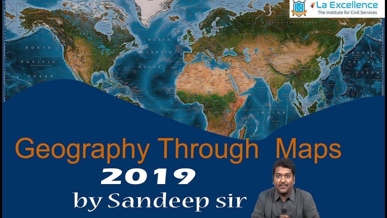 Geography Through Maps 2019 by Sandeep sir |La Excellence | civilsprep