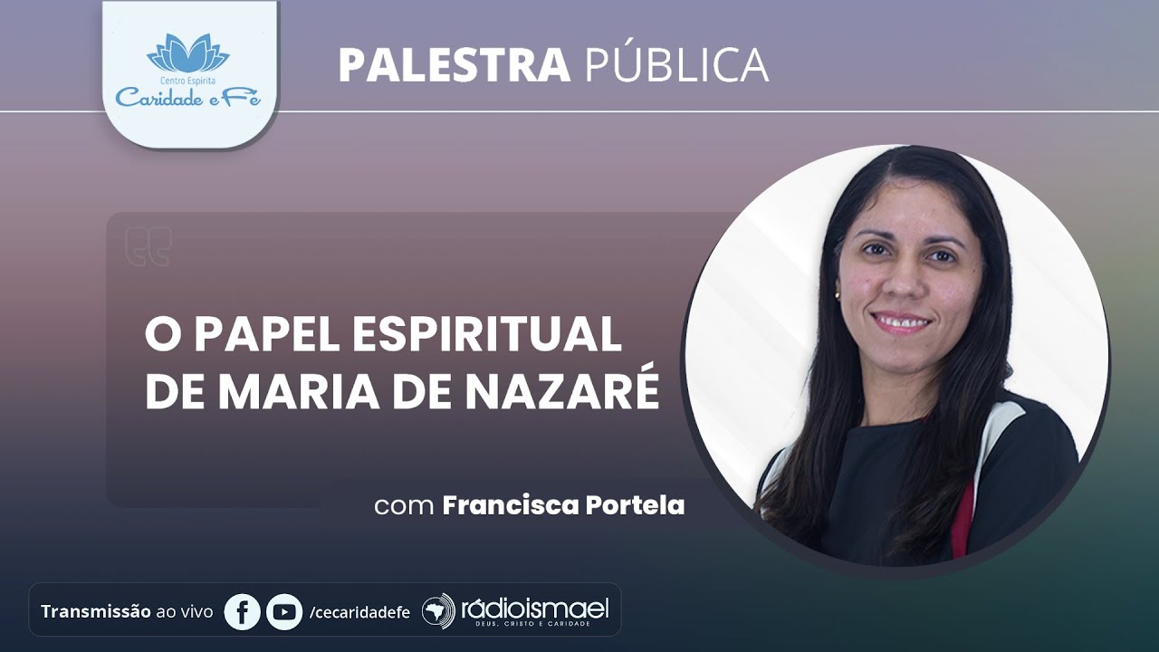 Palestra Pública - O papel espiritual de Maria de Nazaré (com Francisca Portela)