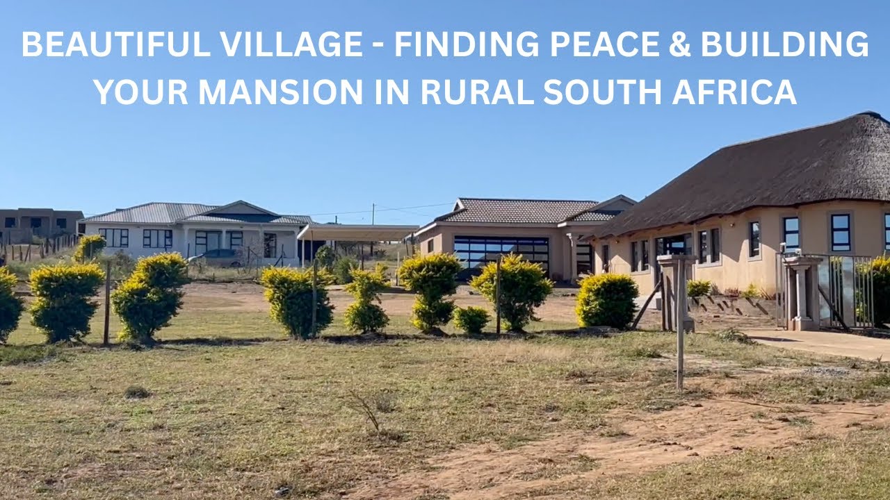 BEAUTIFUL VILLAGE | FINDING PEACE & BUILDING YOUR MANSION ON FREE LAND IN RURAL SOUTH AFRICA