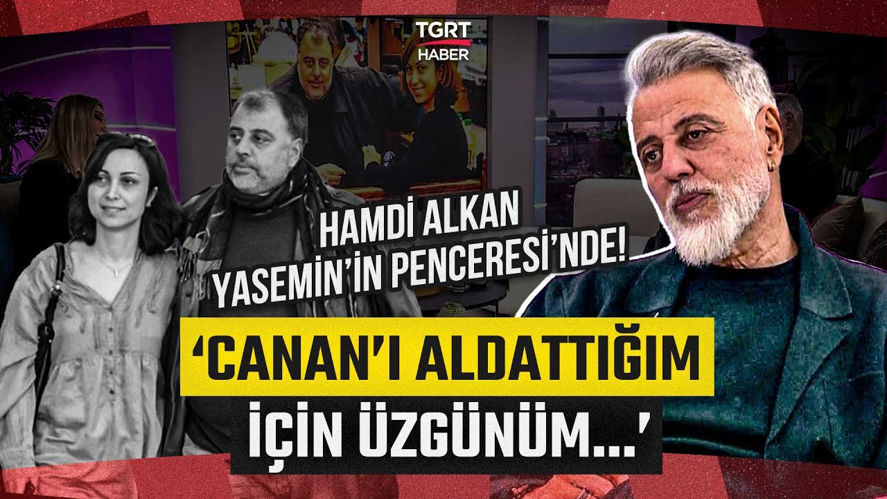 Hamdi Alkan'dan Yasemin'in Penceresi'nde Samimi İtiraflar! 'Canan'ı Aldattığım İ&ccedil;in &Uuml;zg&uuml;n&uuml;m...'