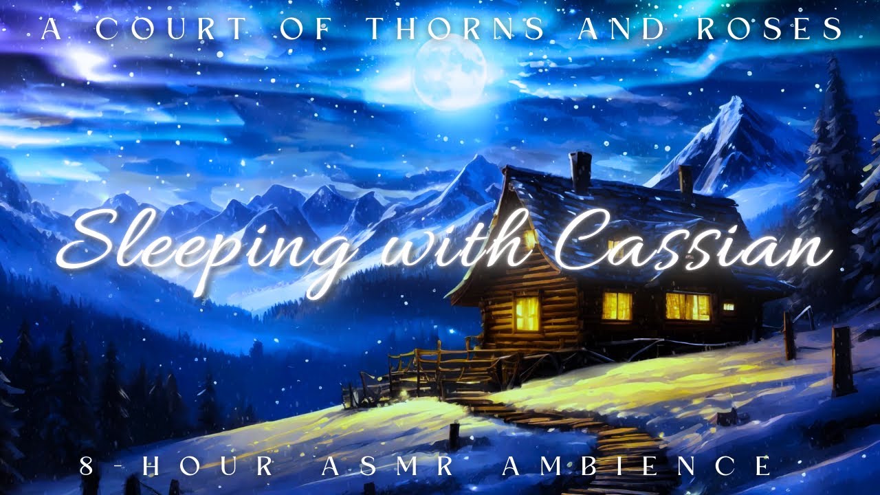 Sleeping with Cassian | A Court of Thorns and Roses Ambience | 8 Hours Sleep ASMR