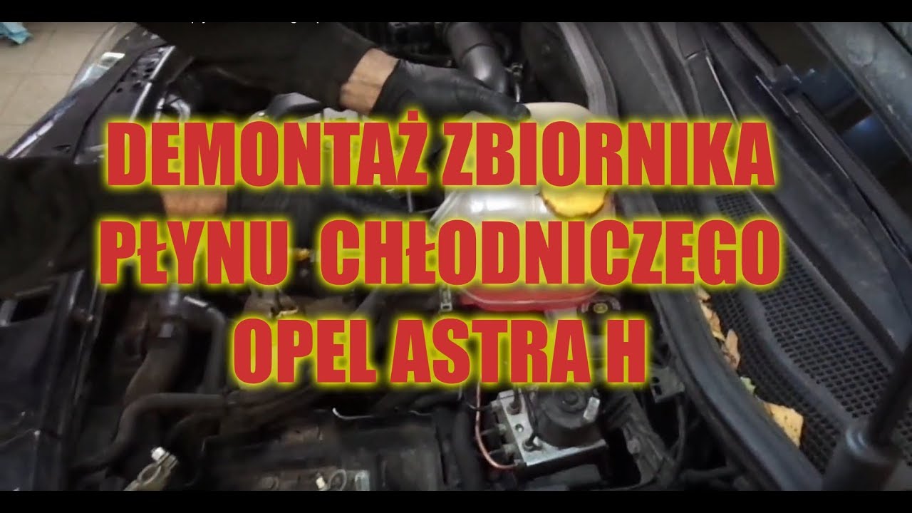 Jak zdemontować zbiorniczek płynu chłodniczego opel astra H