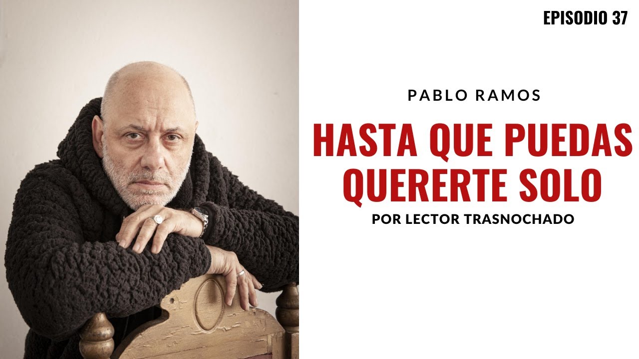 Hasta que puedas quererte solo. Pablo Ramos. AUDIOCUENTO | AUDIOLIBRO | voz humana