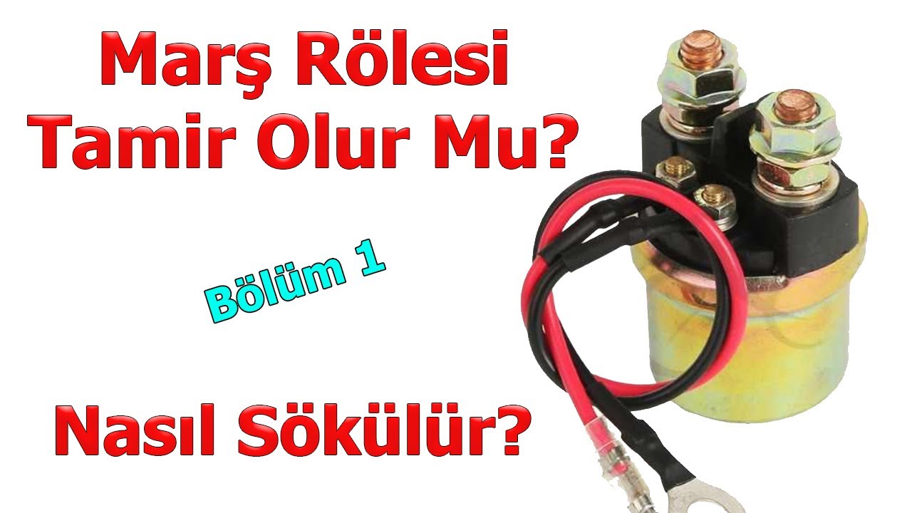 Marş Rölesi Tamir Olur Mu?  İçi Nasıl Açılır? Nasıl Tetkik Edilir? Bölüm 1