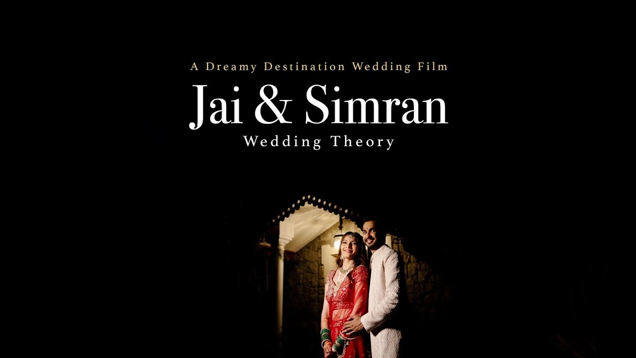 Jai & Simran | Their Dreamy Destination Wedding Story ❤️ | A Wedding Film By Wedding Theory