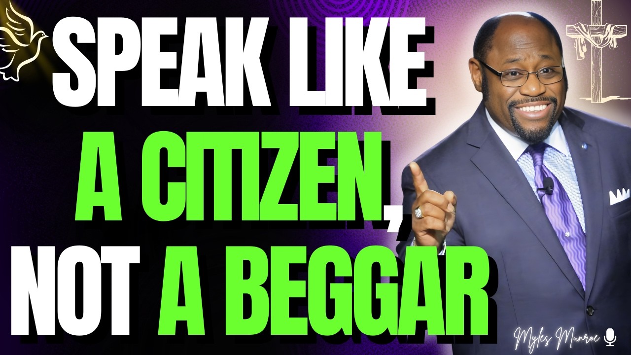 MYLES MUNROE: STOP BEGGING — Speak Like a KINGDOM CITIZEN and Unlock DIVINE FAVOR