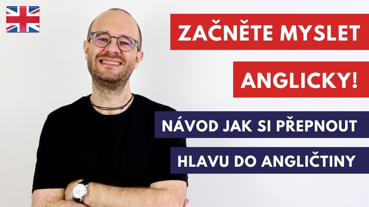 Začněte myslet anglicky! Návod jak si jednoduše přepnout hlavu do angličtiny