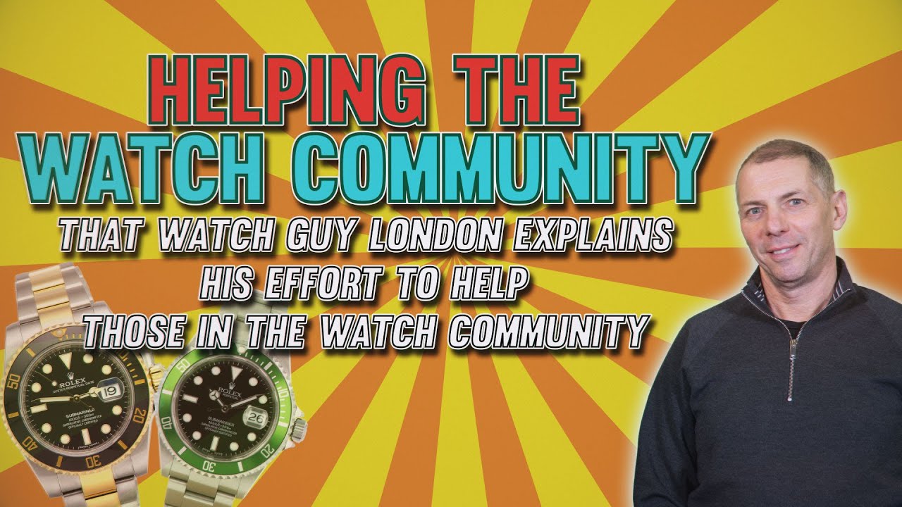 That Watch Guy London,Spencer Dryer explains further his help the watch community. Rolex, IWC, Omega
