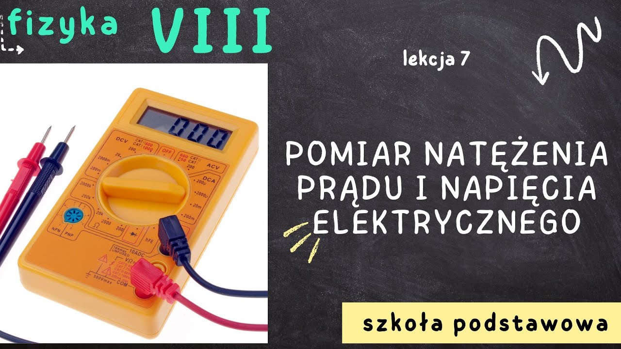 Fizyka 8 [Lekcja 7 - Pomiar natężenia prądu i napięcia elektrycznego]