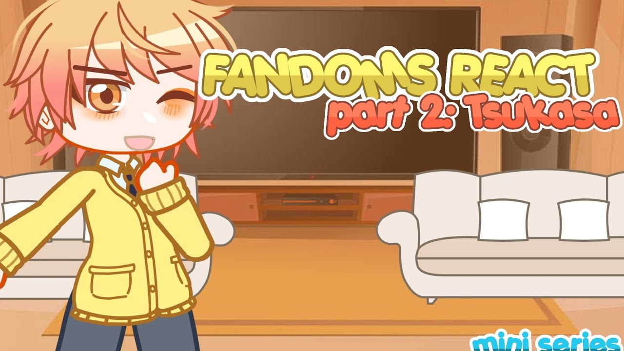 FANDOMS REACT | MINI-SERIES : PART 2/3 | TSUKASA - PROJECT SEKAI