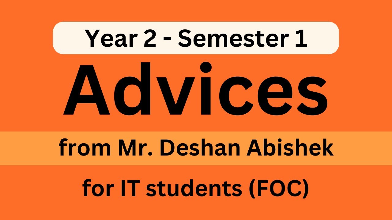 Advices from Mr.Deshan Abishek for year 2 semester 1 students(IT - FOC) at SLIIT