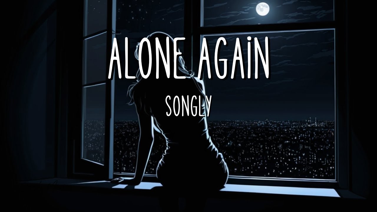 Songly - Alone Again (Lyrics)| @songlymusic