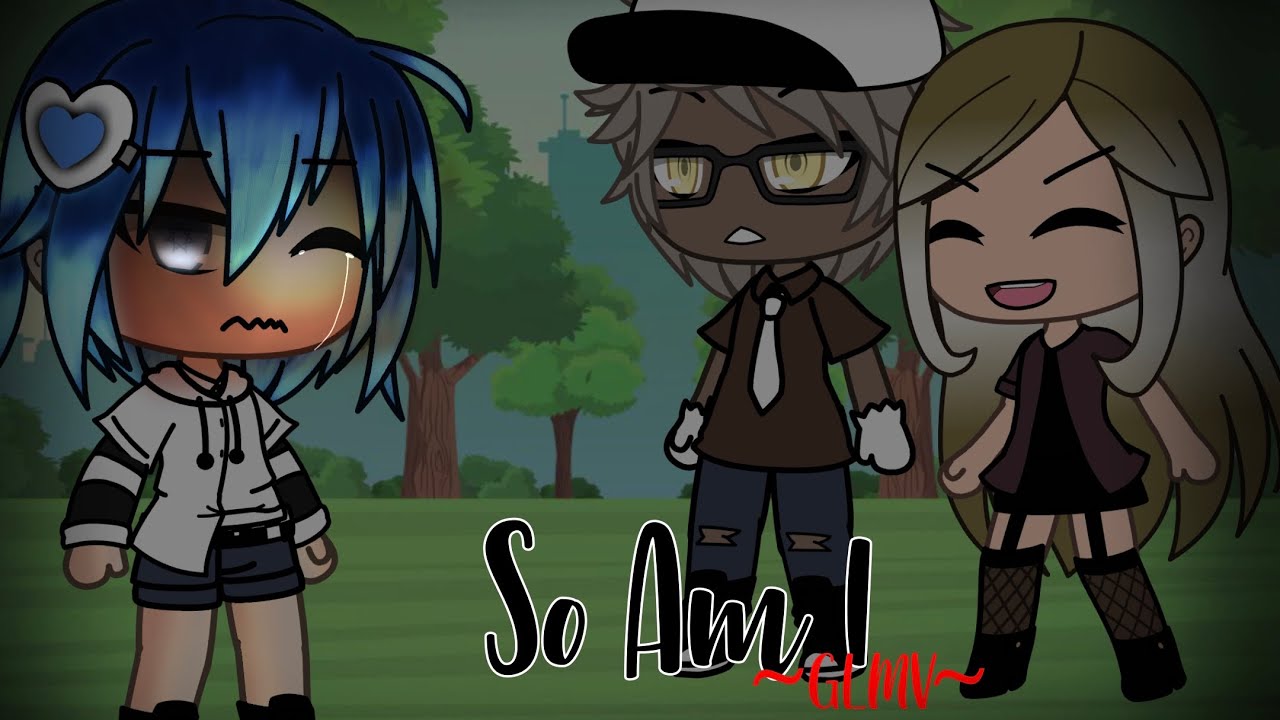 ||So Am I||GLMV||Gacha Life Music Video||