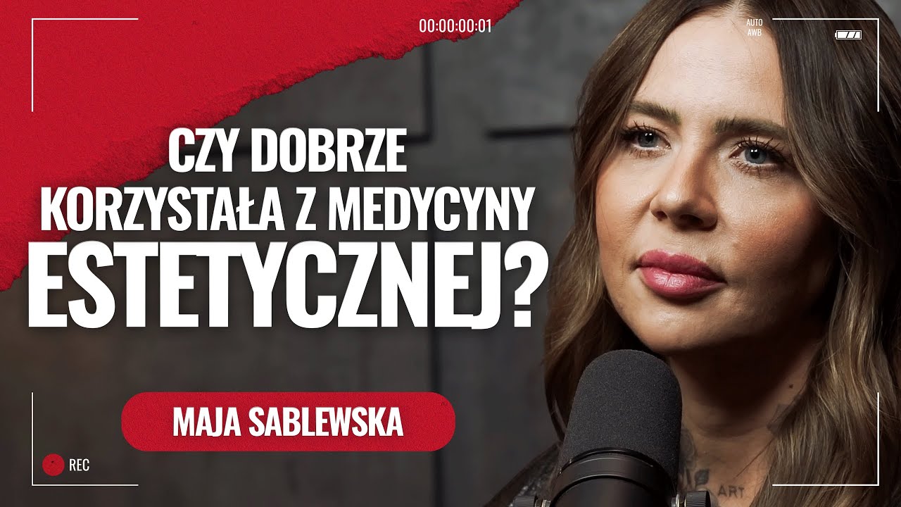 Maja Sablewska. Szczerze o medycynie estetycznej