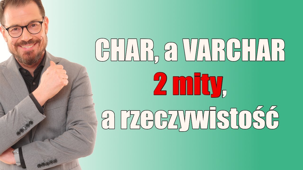 Typ CHAR, a VARCHAR - 2 mity, a rzeczywistość