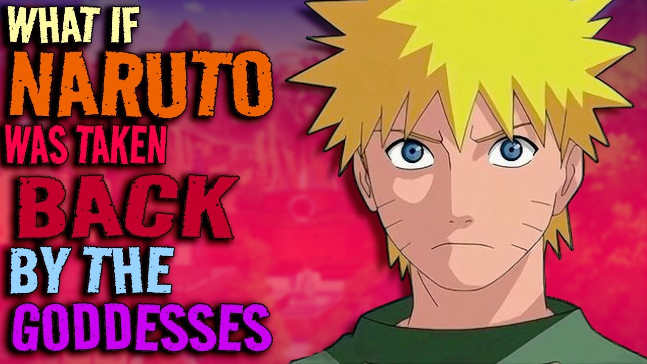 What If Naruto Was Taken Back By The Goddesses