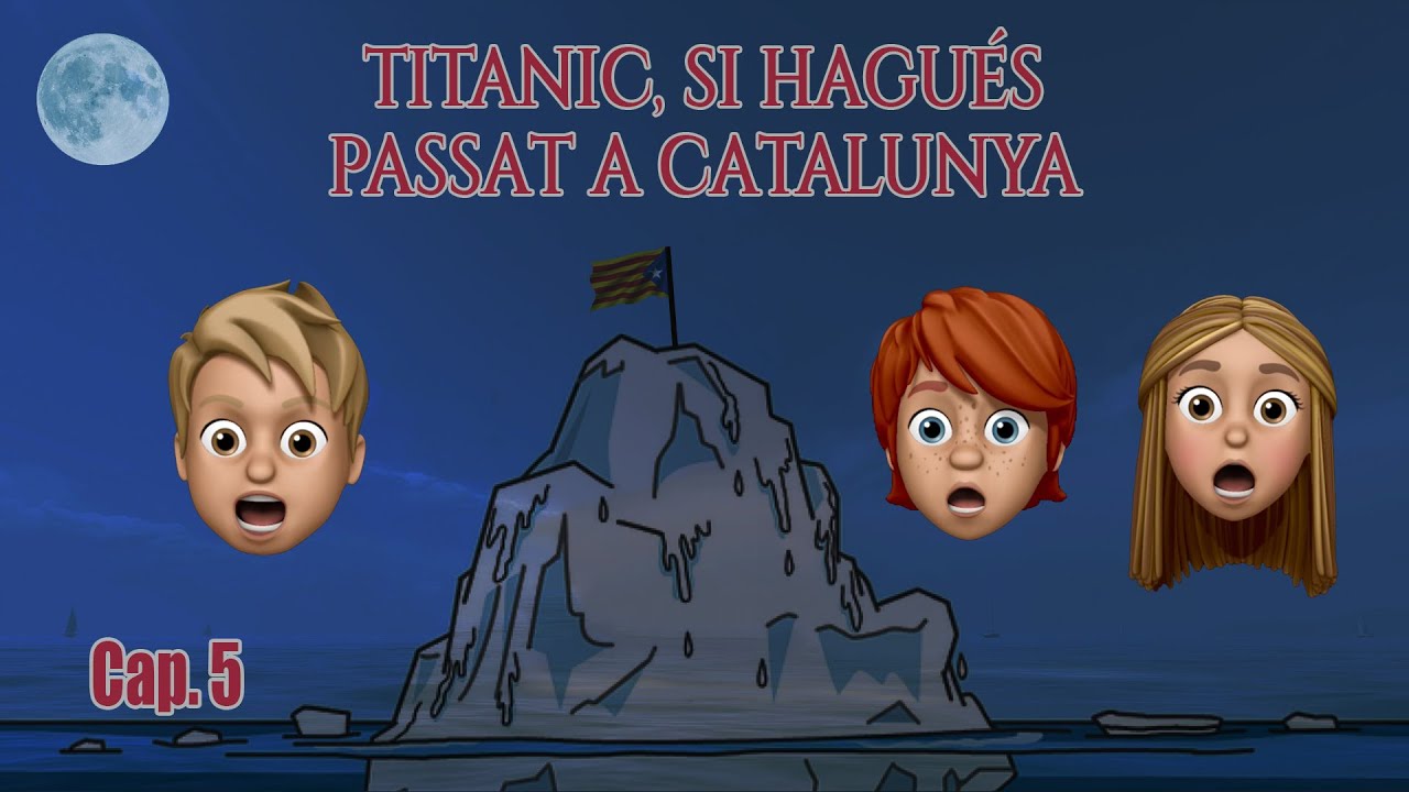 Titanic, si hagués passat a Catalunya | Capítol 5: L'iceberg