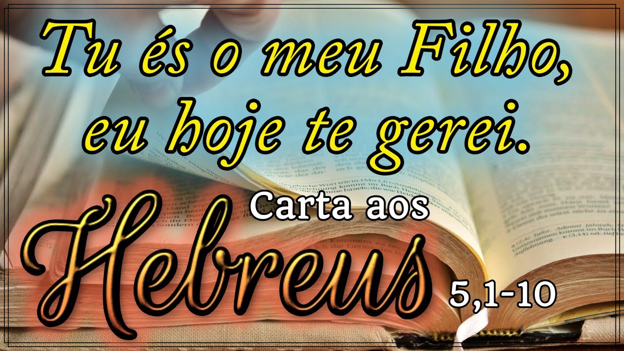 CARTA AOS HEBREUS 5,1-10 (COM REFLEXÃO)
