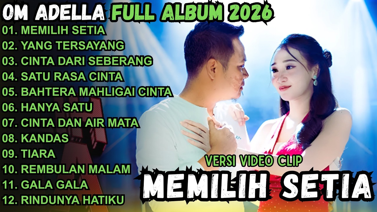 MEMILIH SETIA - YANG TERSAYANG - OM ADELLA FULL ALBUM TERBARU 2026