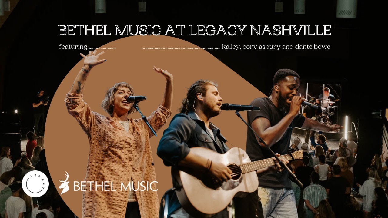 Bethel Music (Feat. Dante Bowe, Cory Asbury and kalley) at Legacy Nashville