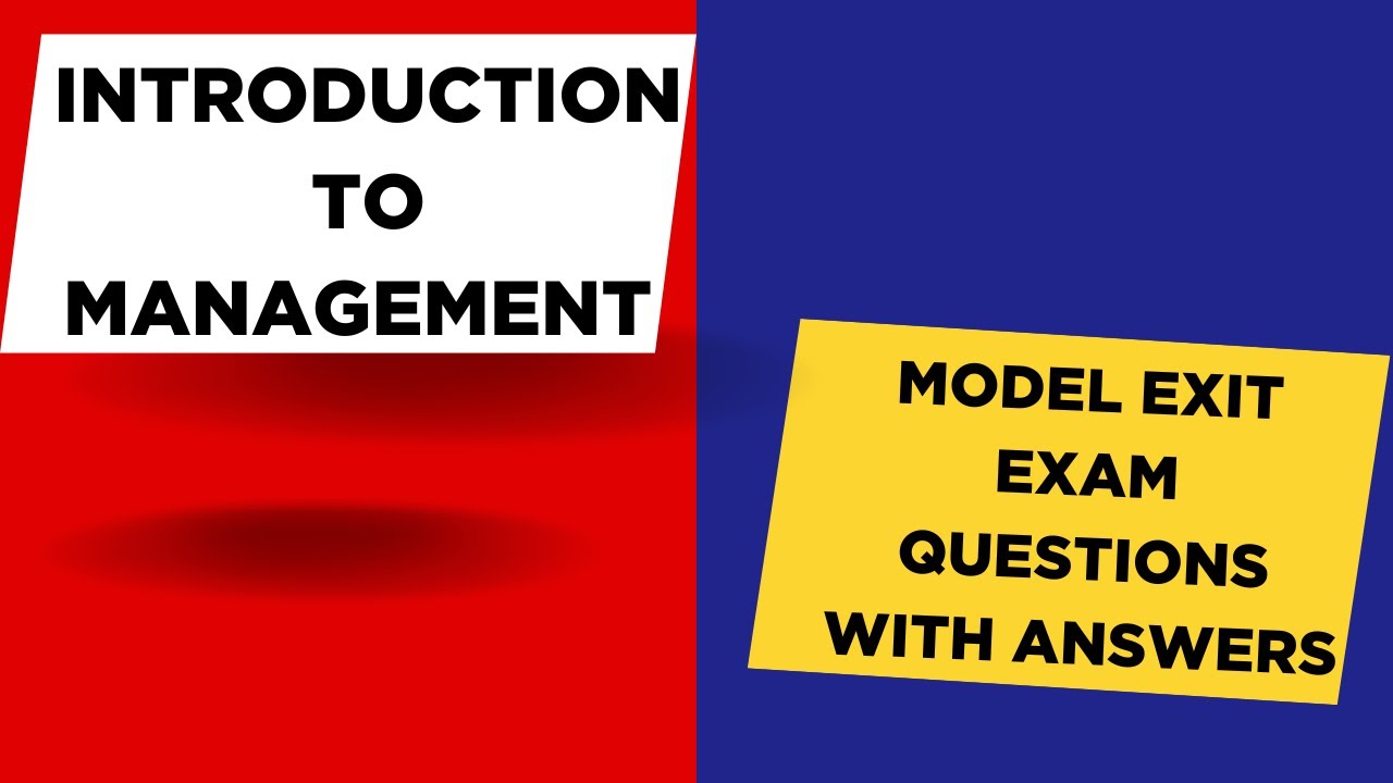 Introduction to Management Model Exit Exam Questions with Answers with detailed explanation
