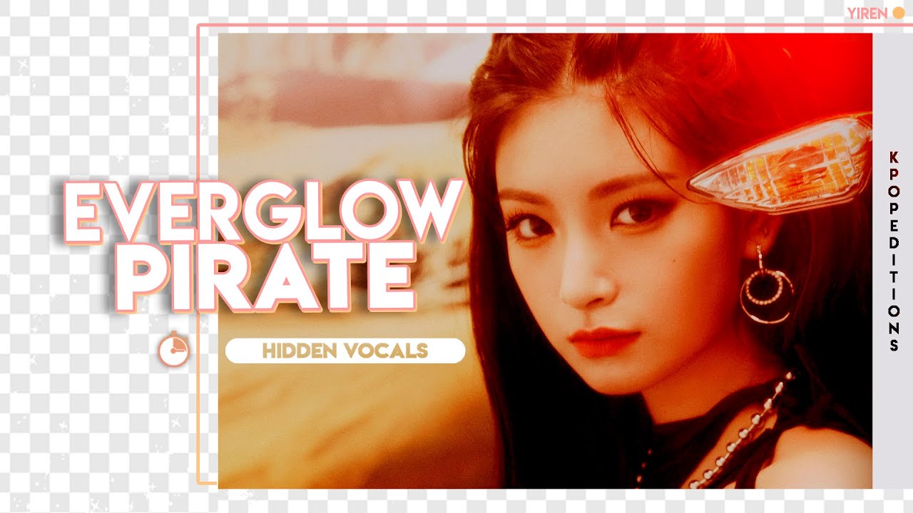 Everglow (에버글로우) – PIRATE | Hidden Vocals Harmonies & Adlibs