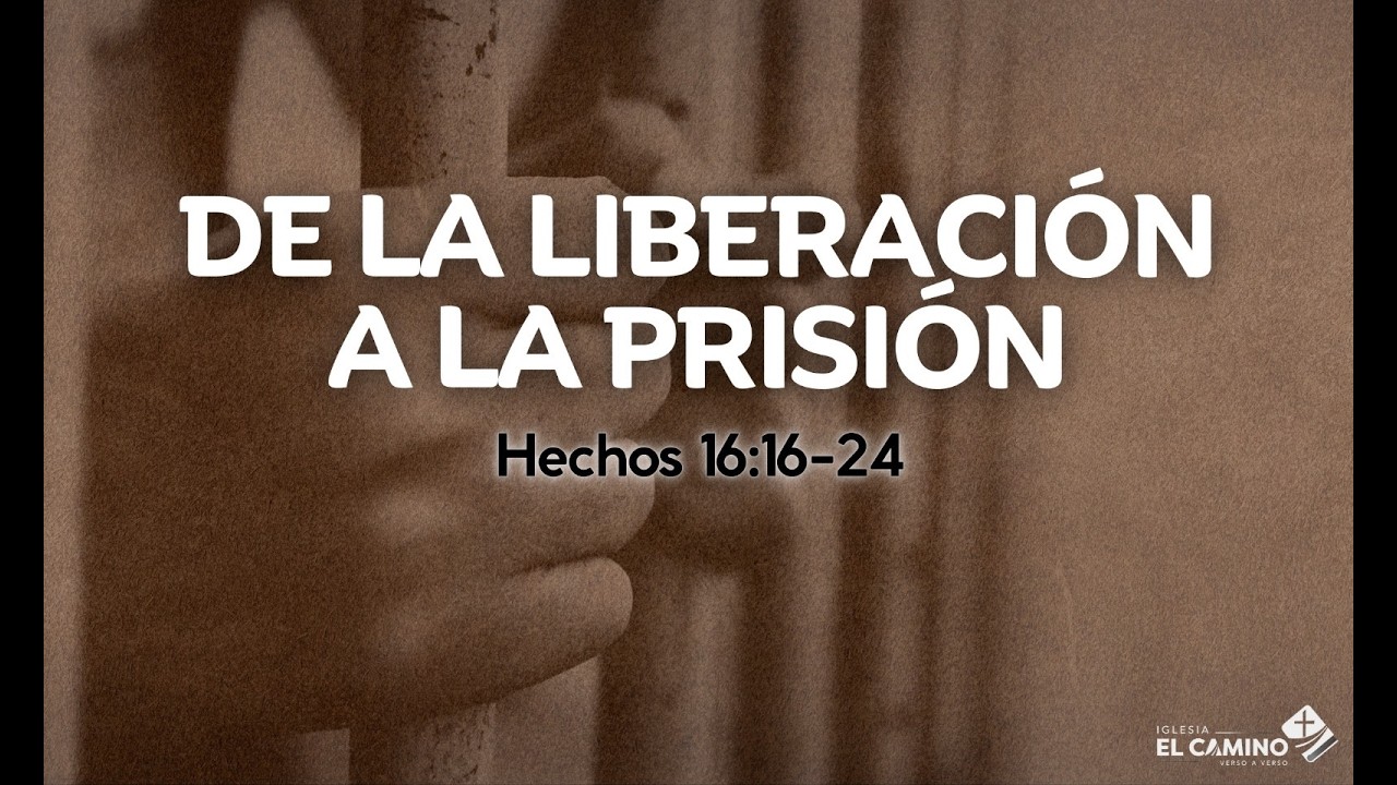 Hechos 16:16-24 De la liberación a la prisión.