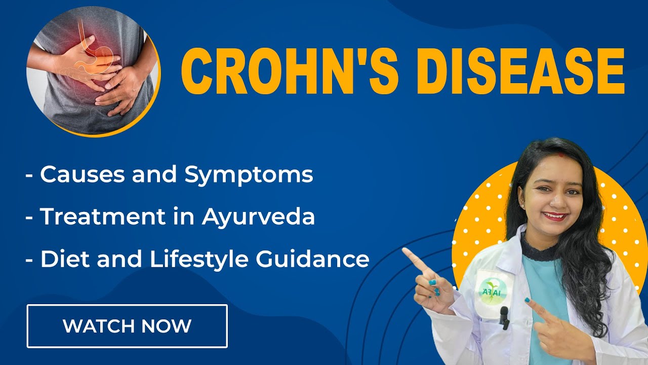 Crohn’s Disease - Causes, Symptoms, Ayurvedic Treatment, Diet and Lifestyle Guidance | Complete Info