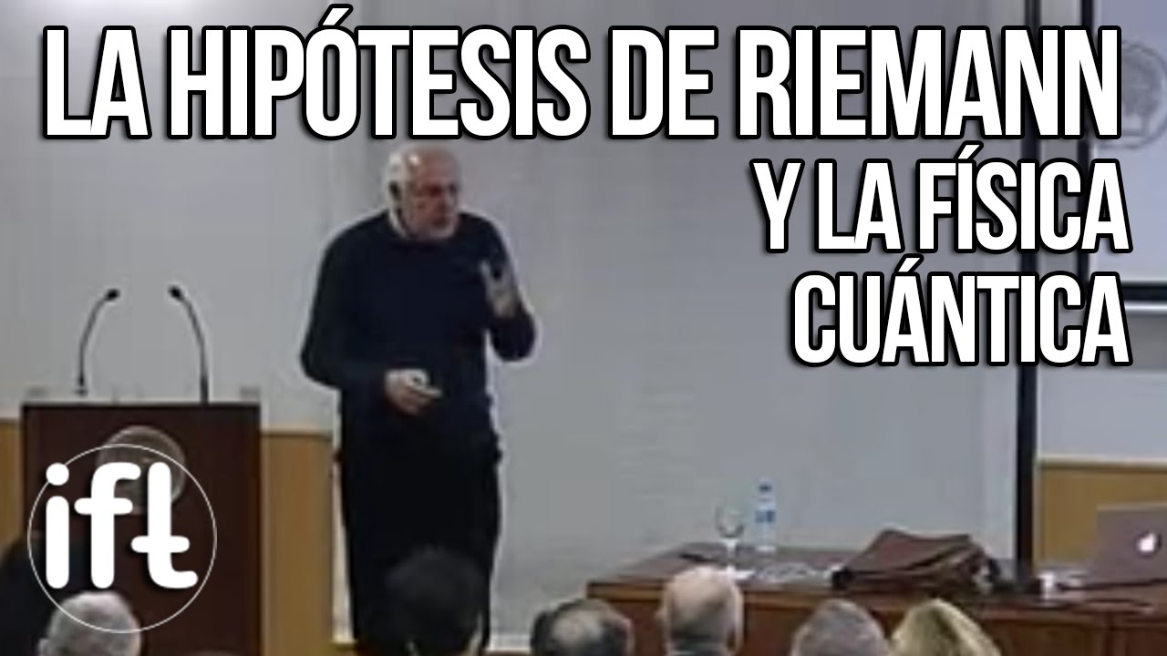 La hipótesis de Riemann y la Física Cuántica  (Germán Sierra)