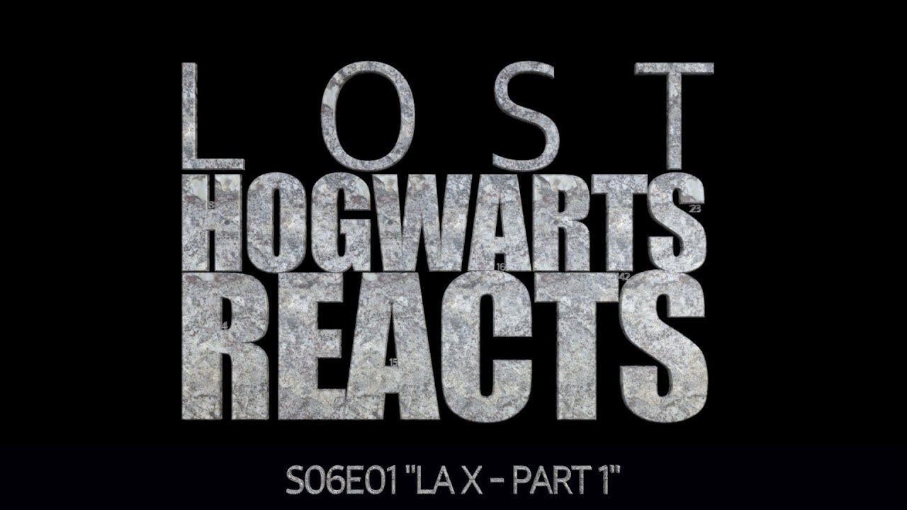 Hogwarts Reacts: LOST - S06E01 