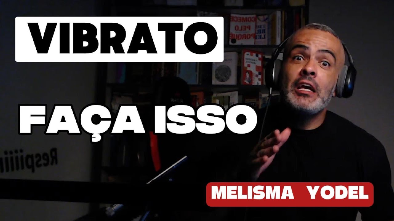 COMO FAZER VIBRATO - Melisma e Yodel