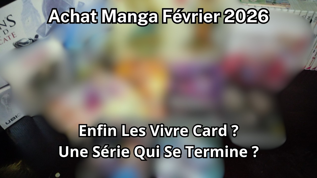 Achat Manga Février 2026 - Enfin Les Vivre Card ? Nouveaux Blu-Ray ?