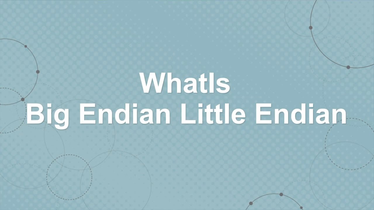 What is the Difference Between Big Endian and Little Endian?