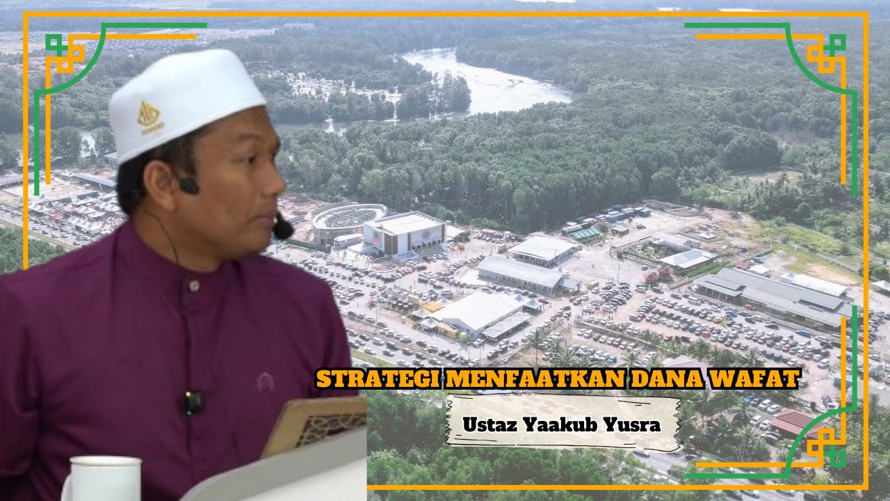 Ustaz Yaakub Yusra ᴴᴰl Strategi Menfaatkan Dana Wafat