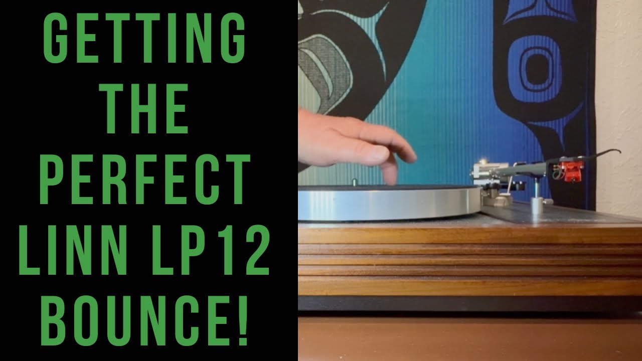 Getting The Perfect Linn LP12 Turntable Bounce!