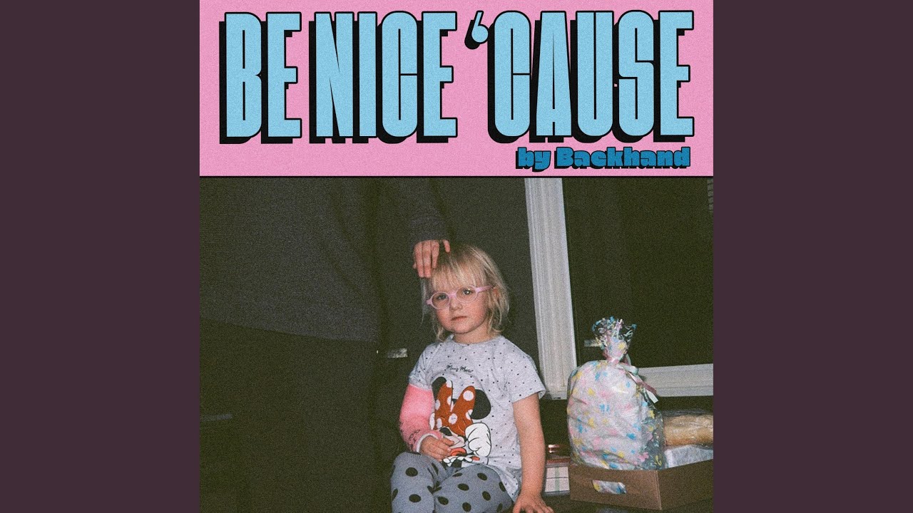 Be Nice 'Cause