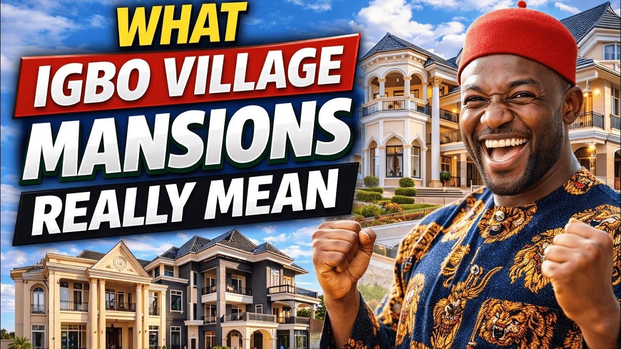 What Igbo Village Mansions Really Mean