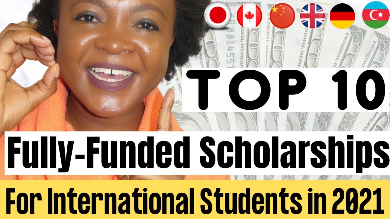Top 10 fully funded Scholarships for international students in 2021 (Apply Today)
