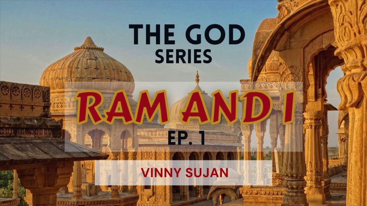 RAM AND I - THE GOD SERIES | Audio Podcast and Meditation | Vinny Sujan