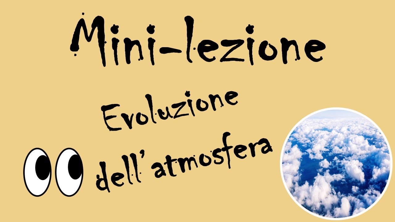 Mini lezione: evoluzione dell'atmosfera terrestre