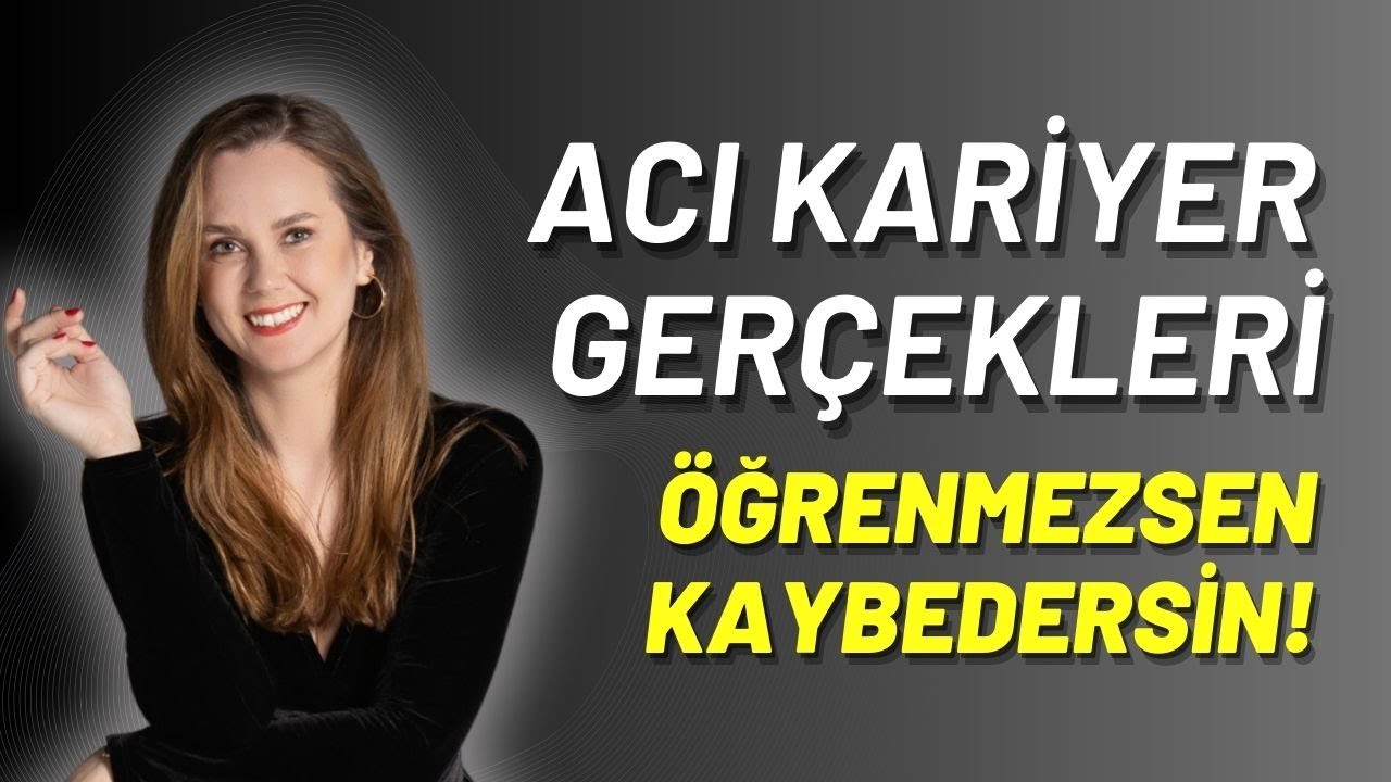 ACI KARİYER GER&Ccedil;EKLERİ - &Ouml;ğrenmezsen kaybedersin!!