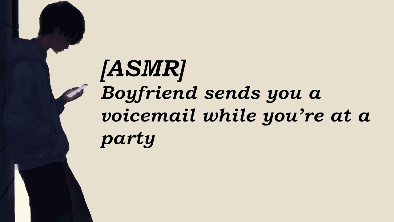 [ASMR] Boyfriend sends you a voicemail while you're at a party