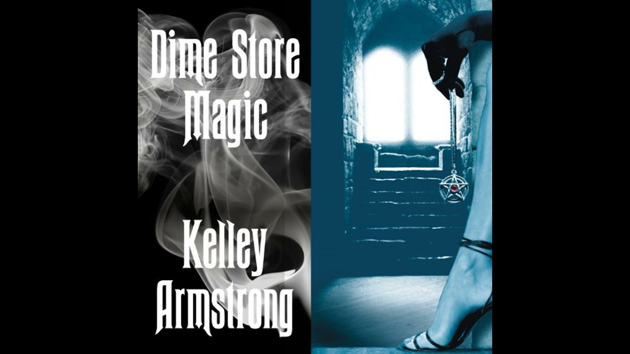 Dime Store Magic by Kelley Armstrong | Free Audiobook