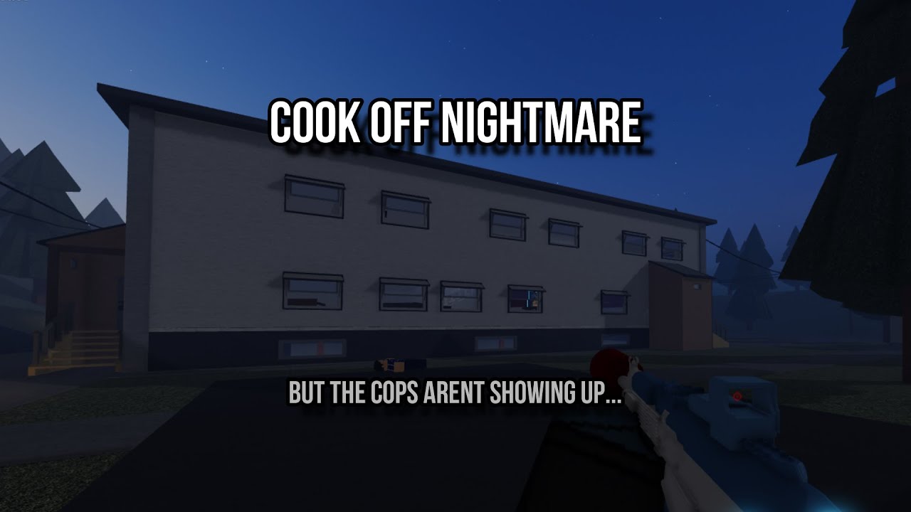 Cook off Nightmare , but the cops aren't showing up... [ROBLOX Notoriety]