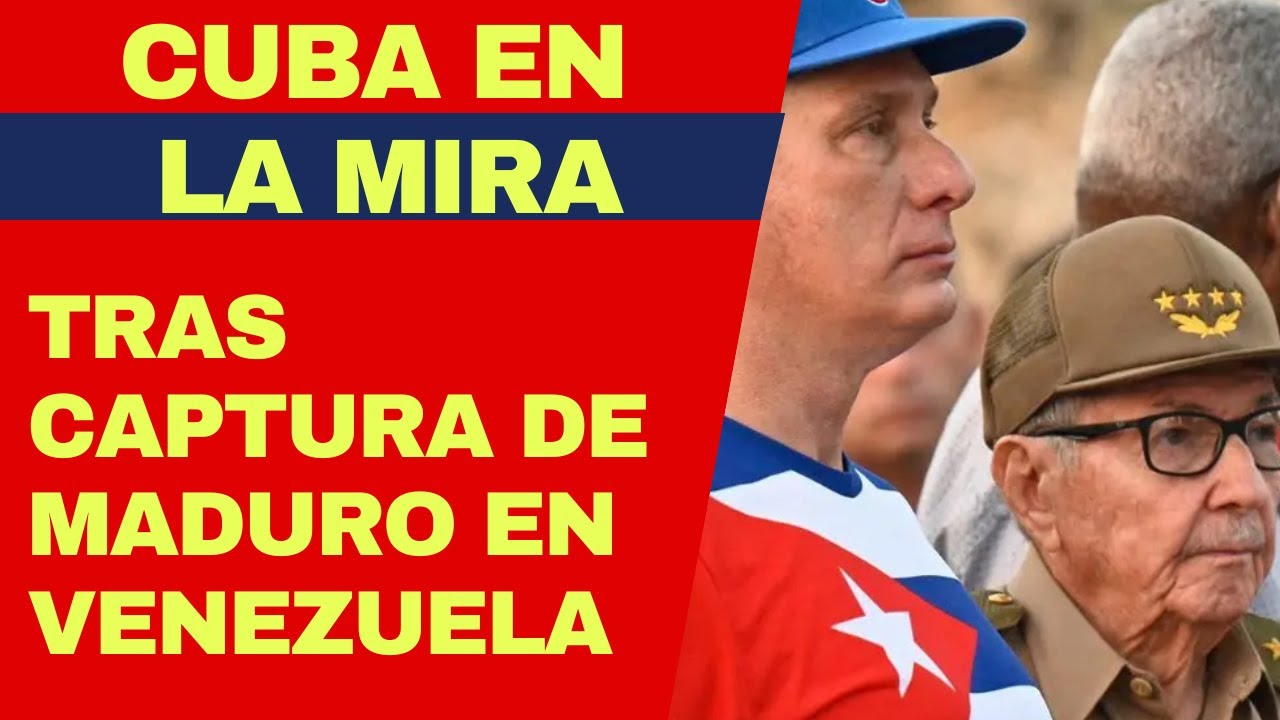URGENTE: CUBA EN LA MIRA DE TRUMP Y DE RUBIO TRAS CAPTURA DE MADURO EN VENEZUELA Y LO QUE SIGUE