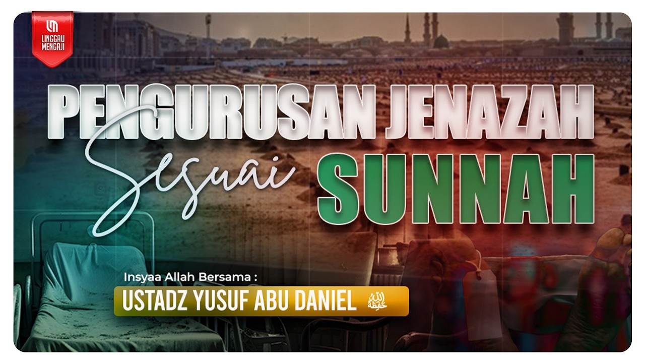 Pengurusan Jenazah Sesuai Sunnah - Ustadz Yusuf Abu Daniel - Hafizhahullah | Masjid Raudhatul Jannah